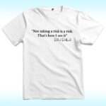 Not Taking A Risk Is A Risk, That's How I See It Shirt, Robert Redford