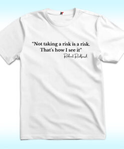 Not Taking A Risk Is A Risk, That's How I See It Shirt, Robert Redford