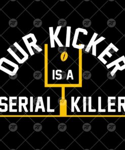 Our Kicker Is A Serial Killer Watermark