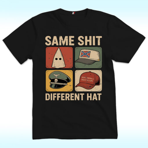 Same Shit Different Hat T Shirt