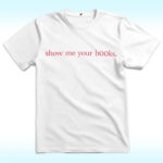 Show Me Your Books Shirt, Show Me Your Boobs Funny
