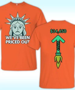 Statue Of Liberty We’ve Been Priced Out Shirt