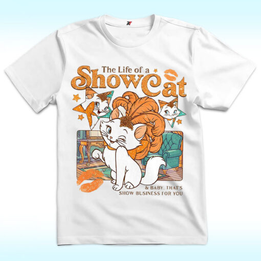 The Life Of A Show Cat Shirt
