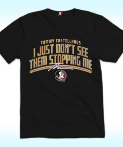 Tommy Castellanos I Just Don’t See Them Stopping Me Shirt