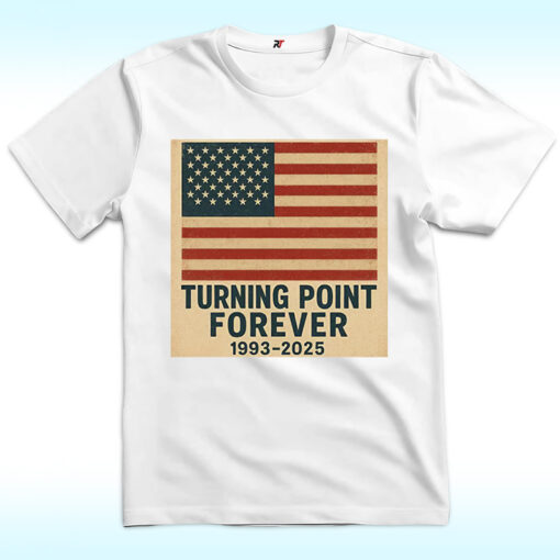 Turning Point Forever 1993 2025 Charlie Kirk Shirt