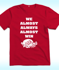 We Almost Always Almost Win Arkansas Razorbacks T Shirt