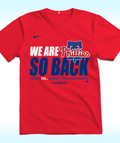 We Are So Back 2025 NL East Division Champions Shirt, Philadelphia Phillies