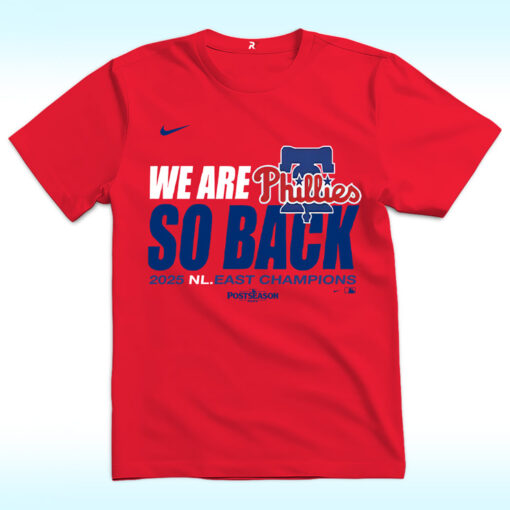 We Are So Back 2025 NL East Division Champions Shirt, Philadelphia Phillies