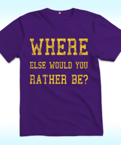 Where Else Would You Rather Be Shirt, Minnesota Vikings