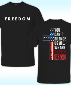 You Can't Silence US All, We Are Charlie Kirk Shirt