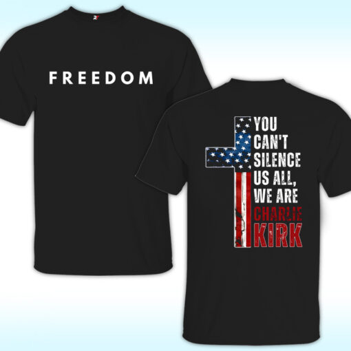 You Can't Silence US All, We Are Charlie Kirk Shirt