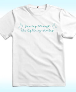 Dancing Through the Lightning Strikes Shirt