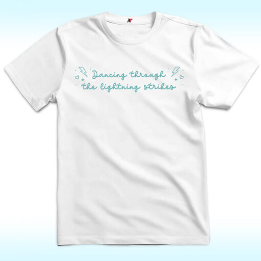 Dancing Through the Lightning Strikes Shirt