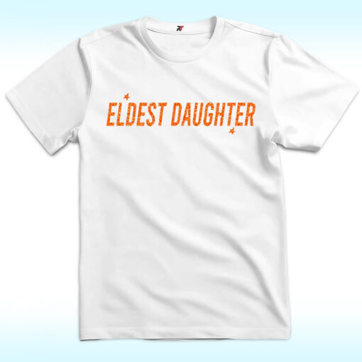 Eldest Daughter Shirt, The Life Of A Daughter