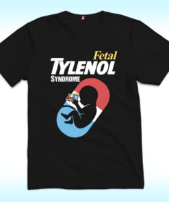 Fetal Tylenol Medicine Syndrome Shirt