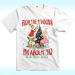 From The Windows To The Walls Shirt, I'm About To Deck These Halls