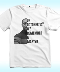 George Floyd Shirt, October 14 We Remember A Martyr, Anti Trump