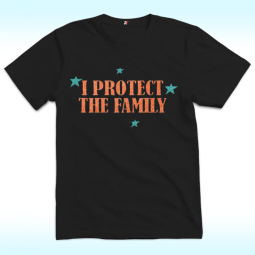 I Protect The Family Shirt