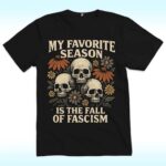 My Favorite Season Is The Fall Of Fascism Shirt For Halloween