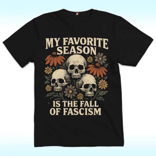 My Favorite Season Is The Fall Of Fascism Shirt For Halloween