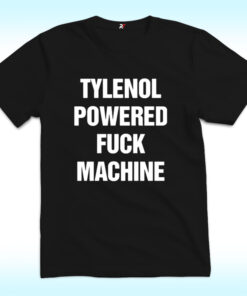 Pain Relief Tylenol Powered Fuck Machine Shirt
