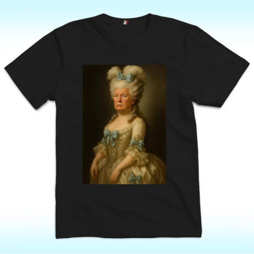Trump Marie Antoinette Political Satire Shirt, Anti Trump
