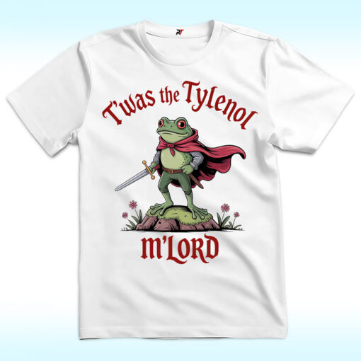 Twas the Tylenol M'lord Shirt