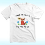 Wake Up Sluts It’s Time To Sin Shirt