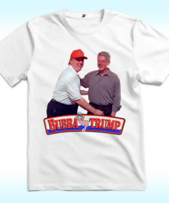 Bubba Trump Shirt with Bill Clinton