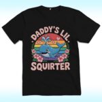 Daddy's Lil Squirter Shirt