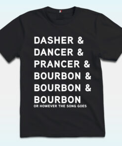 Dancer Prancer And Whiskey Bourbon And Scotch T Shirt