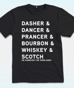 Dancer Prancer And Whiskey Bourbon And Scotch Tee Shirt