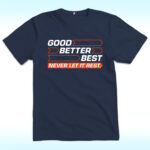 Good Better Best Never Let It Rest Shirt For Chicago Bears Fans