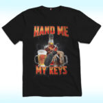 Hand Me The Keys Shirt
