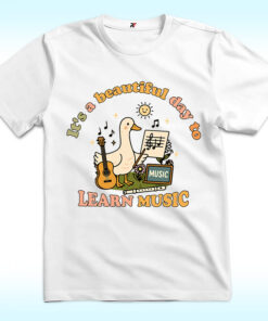 It's a Beautiful Day to Learn Music Goose Shirt