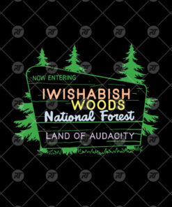 Now Entering Iwishabish Woods National Forest Land Audacity Watermark