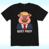 Quiet Piggy Pig Trump Shirt, Anti Trump