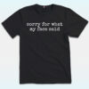 Sorry for What My Face Said Shirt, Funny Mood