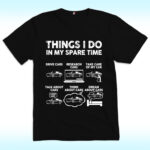 Things I Do In My Spare Time Shirt, Funny Car