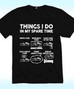 Things I Do In My Spare Time Shirt, Funny Car