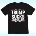 Trump Sucks And Swallows Shirt