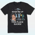 Beam Me Up This Place Sucks Robin Buckley Shirt