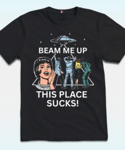 Beam Me Up This Place Sucks Robin Buckley Shirt