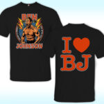 I Love BJ Ben Johnson Take Off Shirt