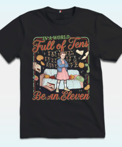 In A World Full Of Tens Be An Eleven Shirt, Stranger Things