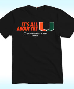 It’s All About The U Miami Hurricanes College Football Playoff 2025-26 Shirt