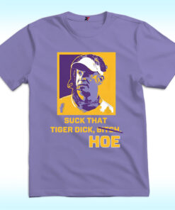 Lane Kiffin Suck That Tiger Dick Hoe Shirt