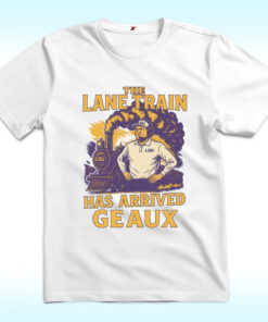 Lane Kiffinn The Lane Train Has Arrived Geaux Shirt, Louisiana State