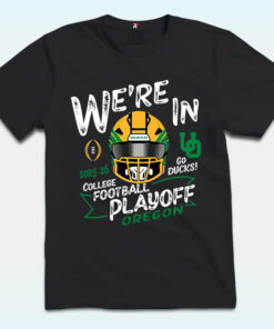 Oregon Ducks We’re In College Football Playoff 2025 2026 Shirt