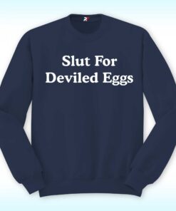 RHOSLC, Slut For Deviled Eggs Sweatshirt